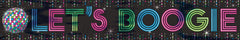 "Let's Boogie" Banner, Black, 25-foot
