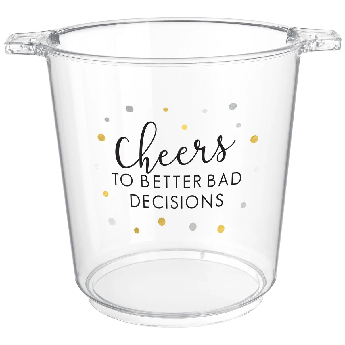 "Cheers to Better Bad Decisions" Plastic Ice Bucket, Clear, 10.5-inch