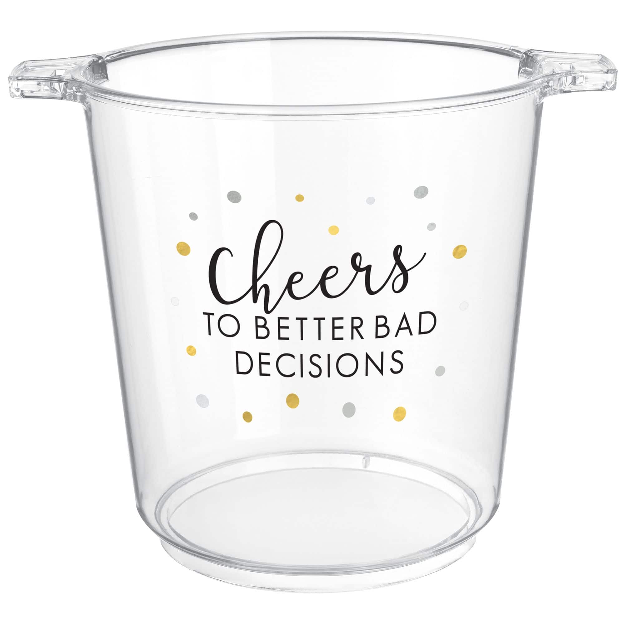 "Cheers to Better Bad Decisions" Plastic Ice Bucket, Clear, 10.5-inch